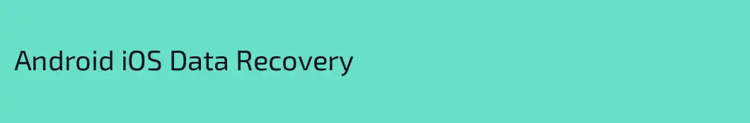 Android iOS Data Recovery